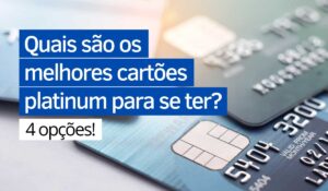 Quais são os melhores cartões platinum para se ter? - Agora Notícias
