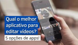 Qual è la migliore app per modificare video? - Agora Notícias