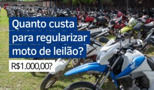 Read more about the article Quanto custa para regularizar moto de leilão? R$1.000,00?