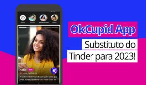 阅读有关该文章的更多信息 OkCupid app: substituto do Tinder para 2023!