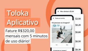 Lesen Sie mehr über den Artikel Toloka Aplicativo: fature R$320,00 mensais com 5 minutos de uso diário!