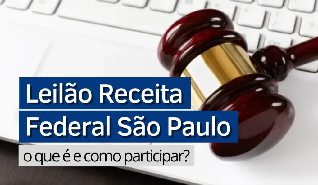 阅读有关该文章的更多信息 Leilão Receita Federal São Paulo: o que é e como participar?
