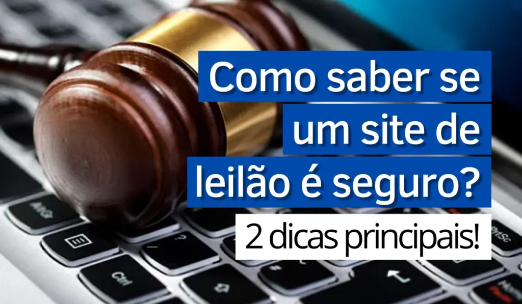 阅读有关该文章的更多信息 Como saber se um site de leilão é seguro? 2 dicas principais!