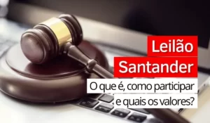 Leia mais sobre o artigo Leilão Santander: o que é, como participar e quais os valores?
