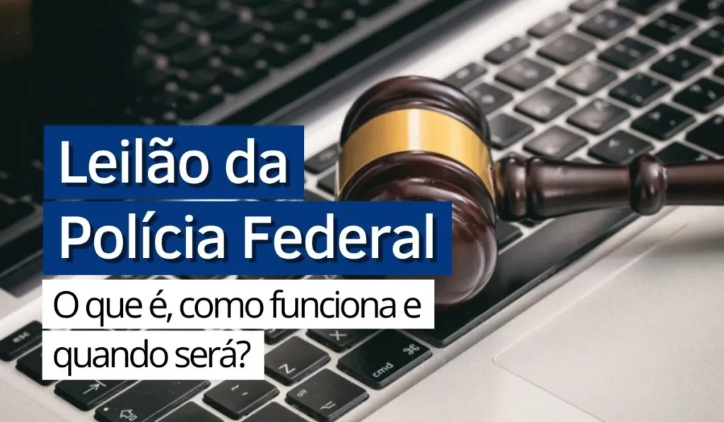 Read more about the article Leilão da Polícia Federal: o que é, como funciona e quando será?