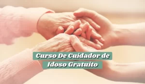 En savoir plus sur l'article Curso de Cuidador de Idoso Gratuito – Cursos para um caminho para a valorização do cuidado de idosos