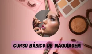 Scopri di più sull'articolo Cursos Básico de Maquiagem: Tudo o que você precisa saber sobre o gratuito Curso Básico de Maquiagem