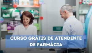Lesen Sie mehr über den Artikel Curso Grátis de Atendente de Farmácia: como se capacitar para a área da saúde