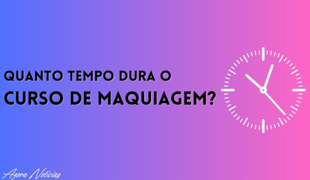How long does the makeup course last? - Agora Notícias / Source: Canva