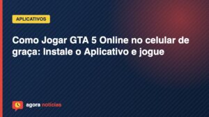 Capa do artigo: Como Jogar GTA 5 Online no celular de graça: Instale o Aplicativo e jogue